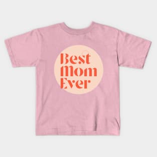 Best Mom Ever Kids T-Shirt